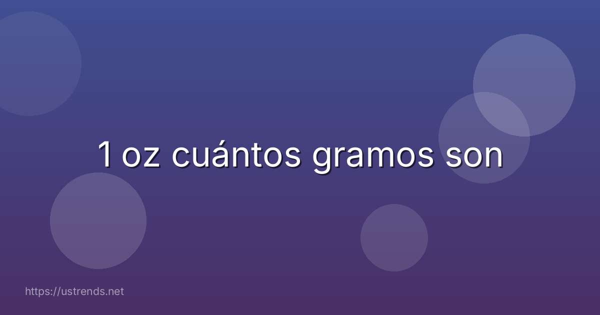 1 oz cuántos gramos son
