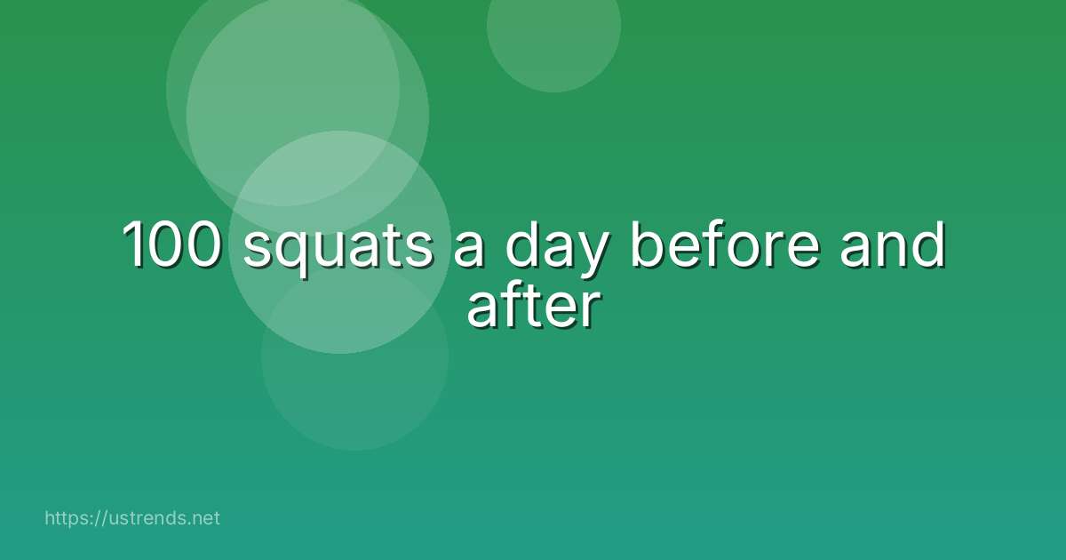 100 squats a day before and after