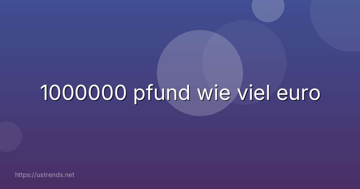 1000000 pfund wie viel euro