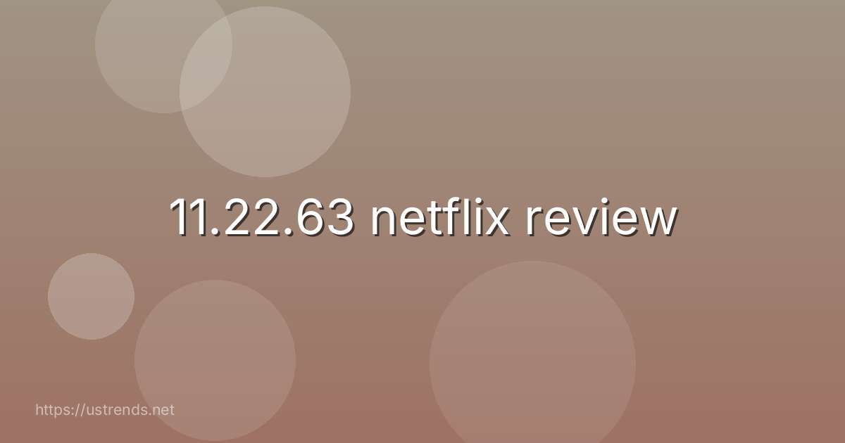 11.22.63 netflix review