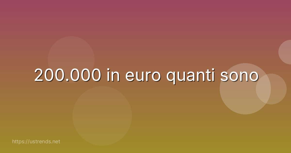 200.000 in euro quanti sono
