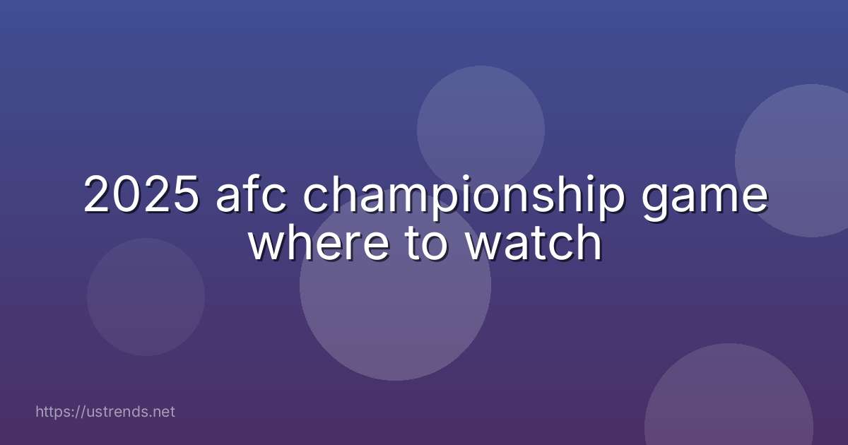 2025 afc championship game where to watch