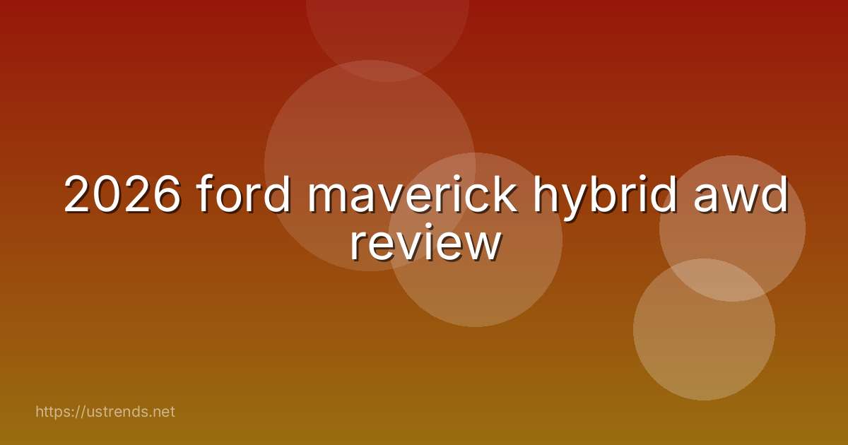 2026 ford maverick hybrid awd review