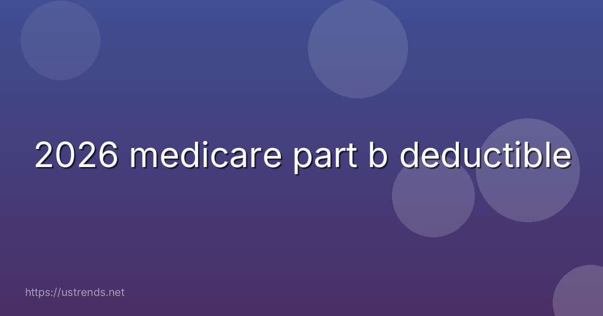 2026 medicare part b deductible