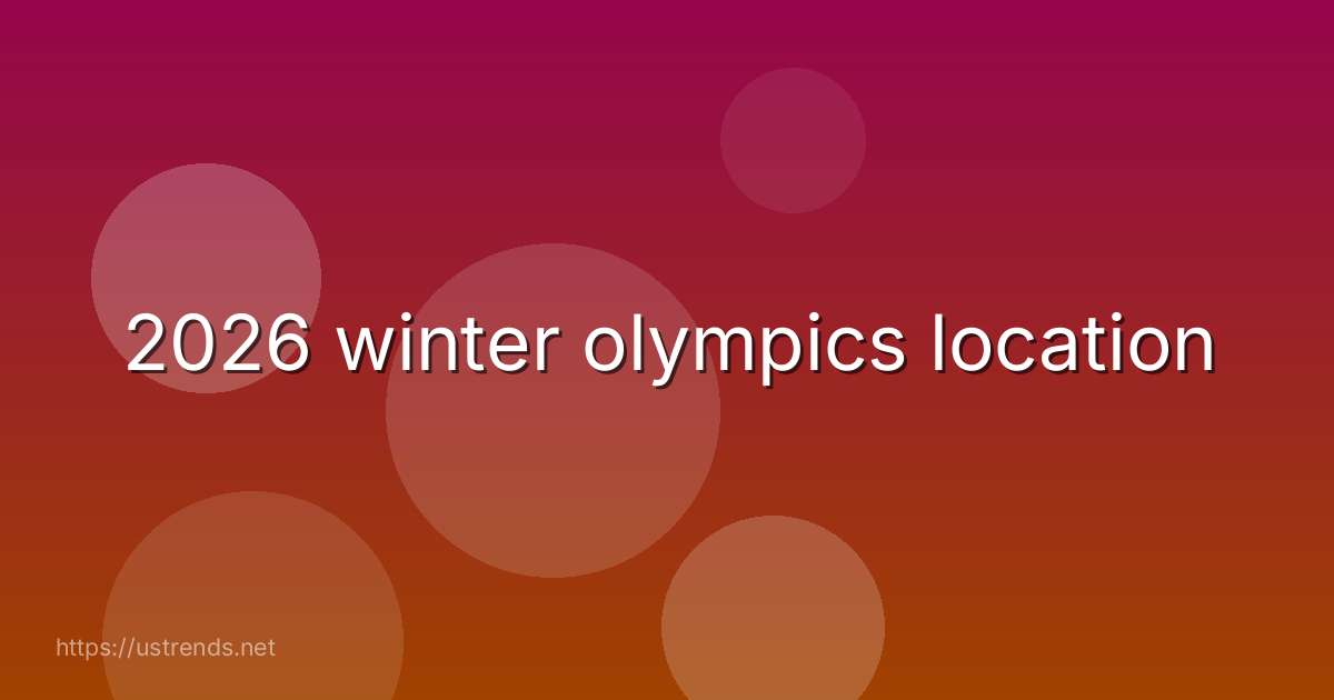2026 winter olympics location