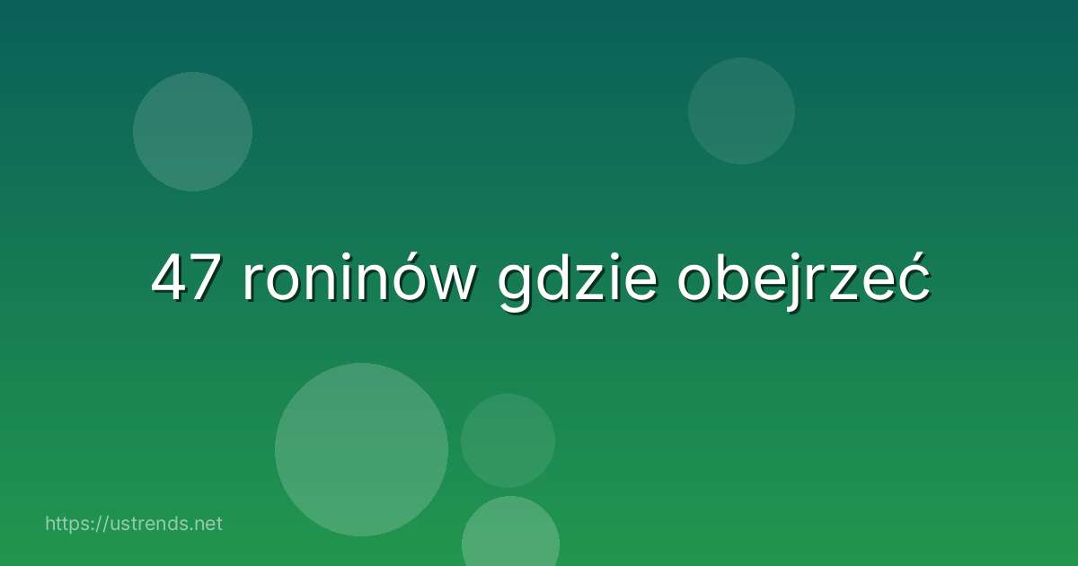 47 roninów gdzie obejrzeć