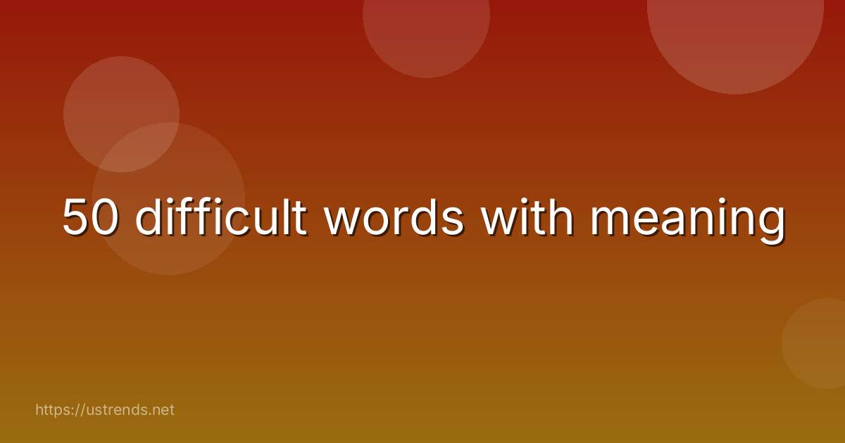 50 difficult words with meaning