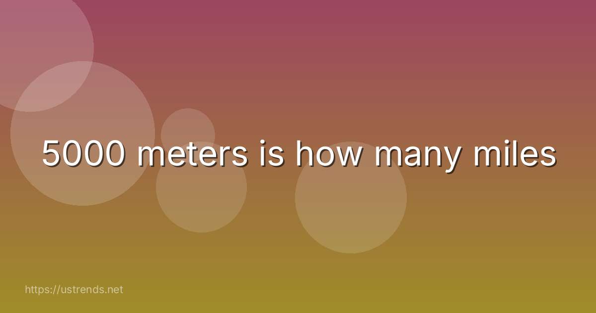5000 meters is how many miles