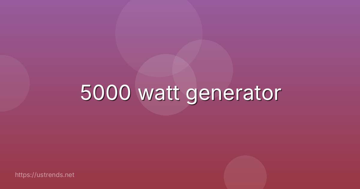 5000 watt generator