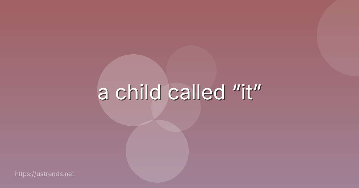 a child called “it”