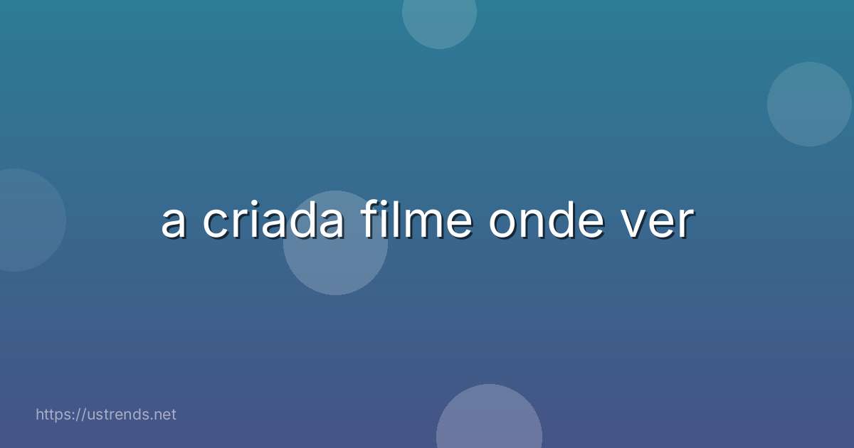 a criada filme onde ver