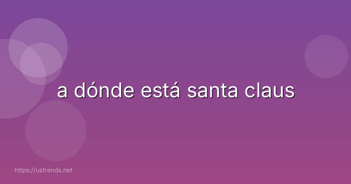 a dónde está santa claus