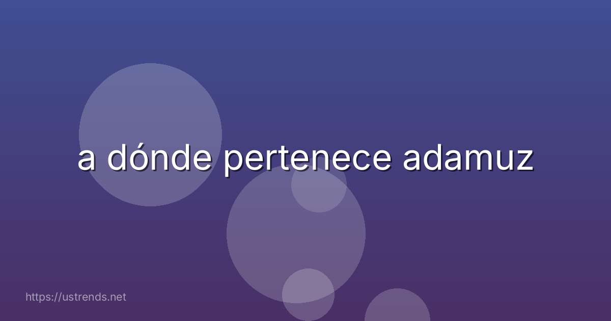 a dónde pertenece adamuz