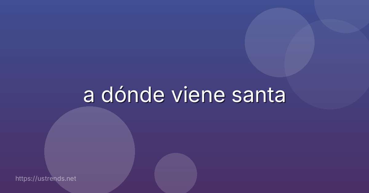 a dónde viene santa