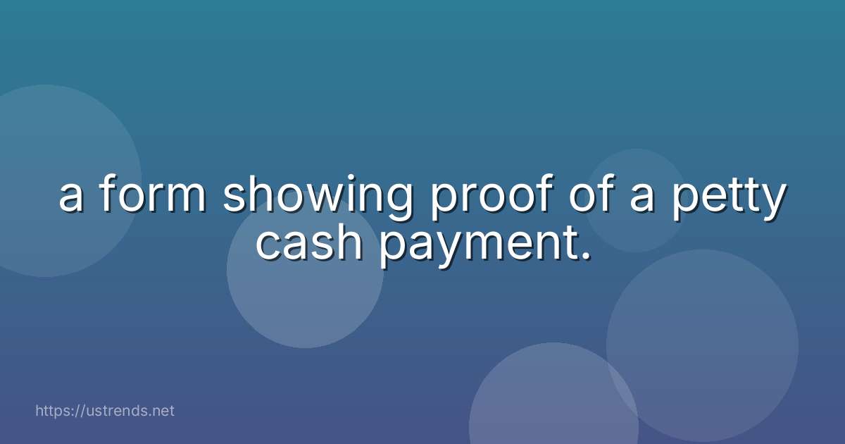 a form showing proof of a petty cash payment.
