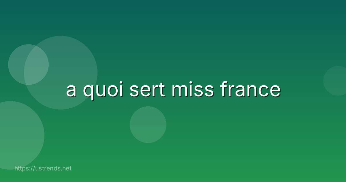 a quoi sert miss france