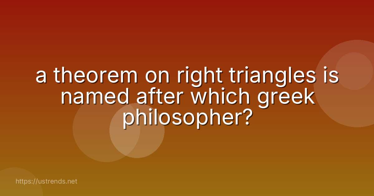 a theorem on right triangles is named after which greek philosopher?