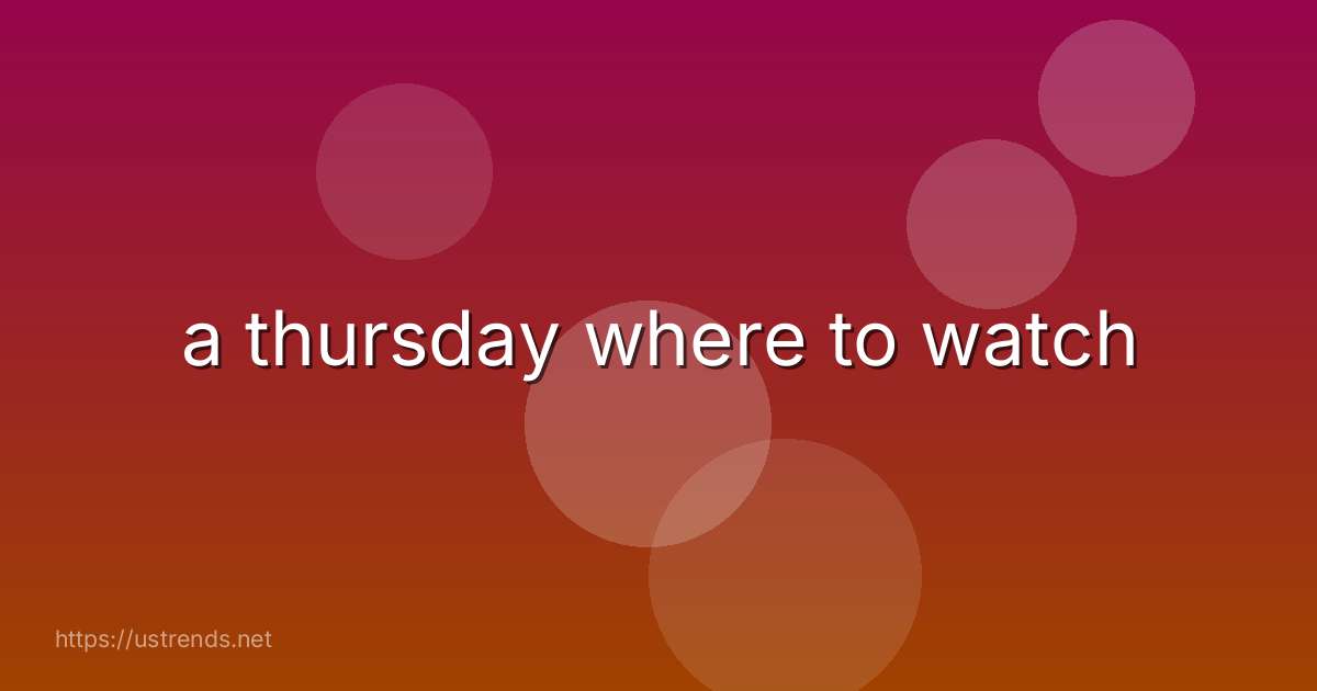 a thursday where to watch