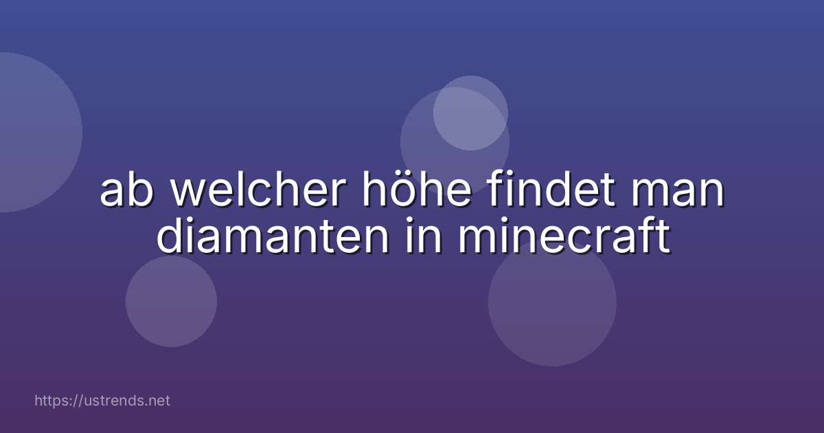 ab welcher höhe findet man diamanten in minecraft