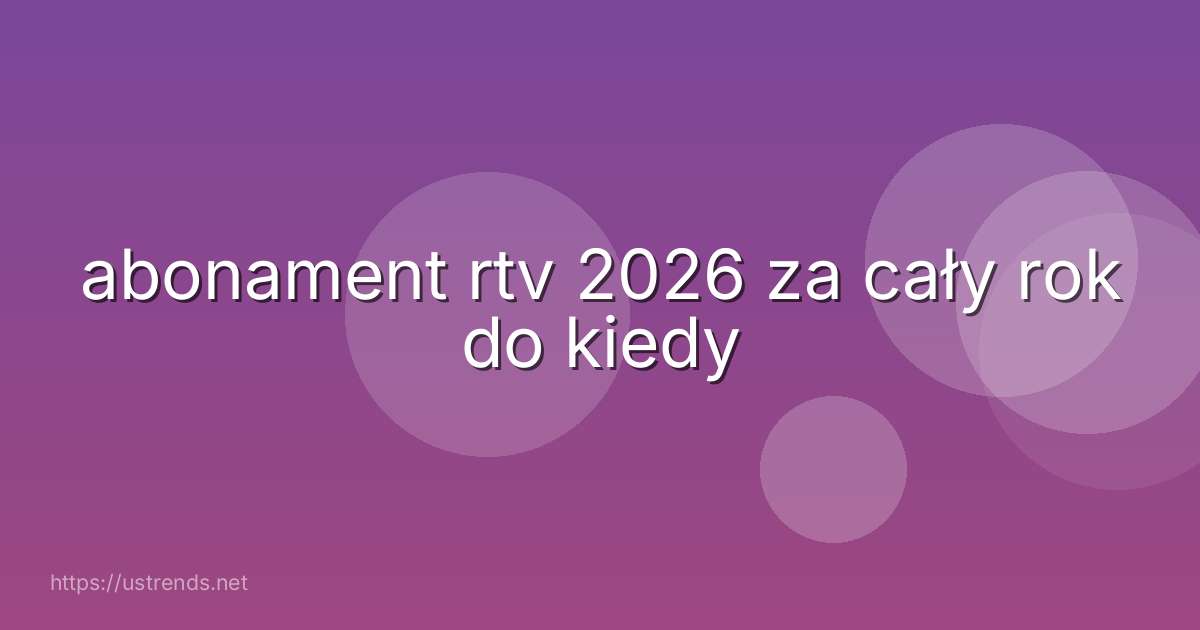 abonament rtv 2026 za cały rok do kiedy