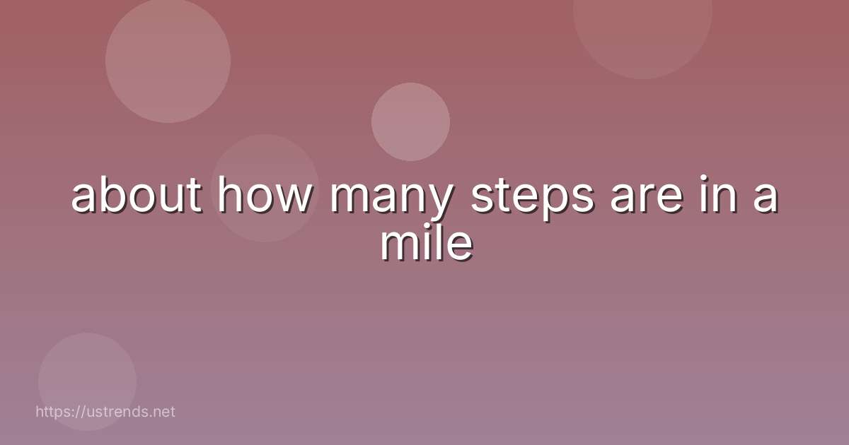 about how many steps are in a mile