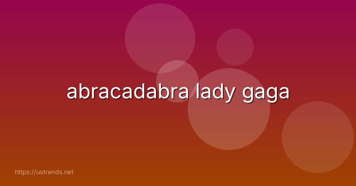 abracadabra lady gaga