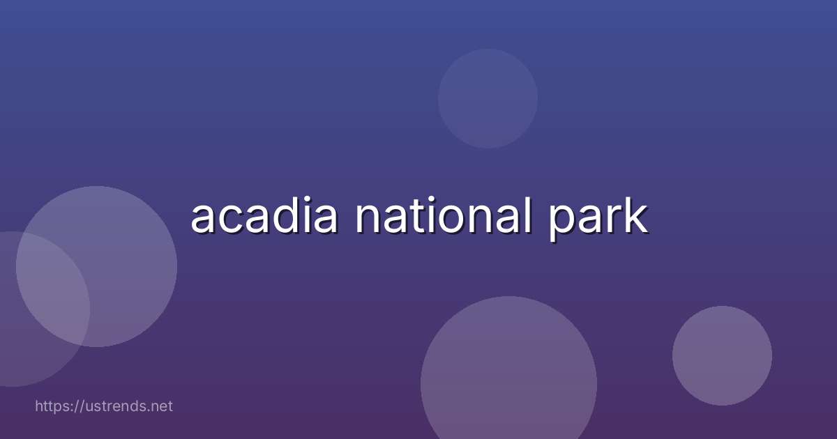 acadia national park