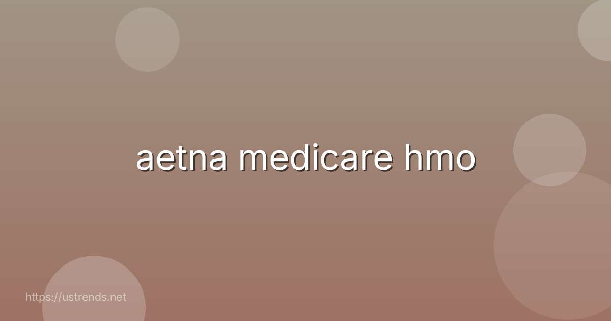 aetna medicare hmo