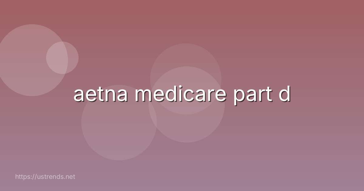 aetna medicare part d