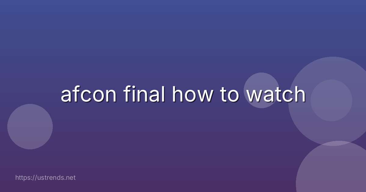 afcon final how to watch