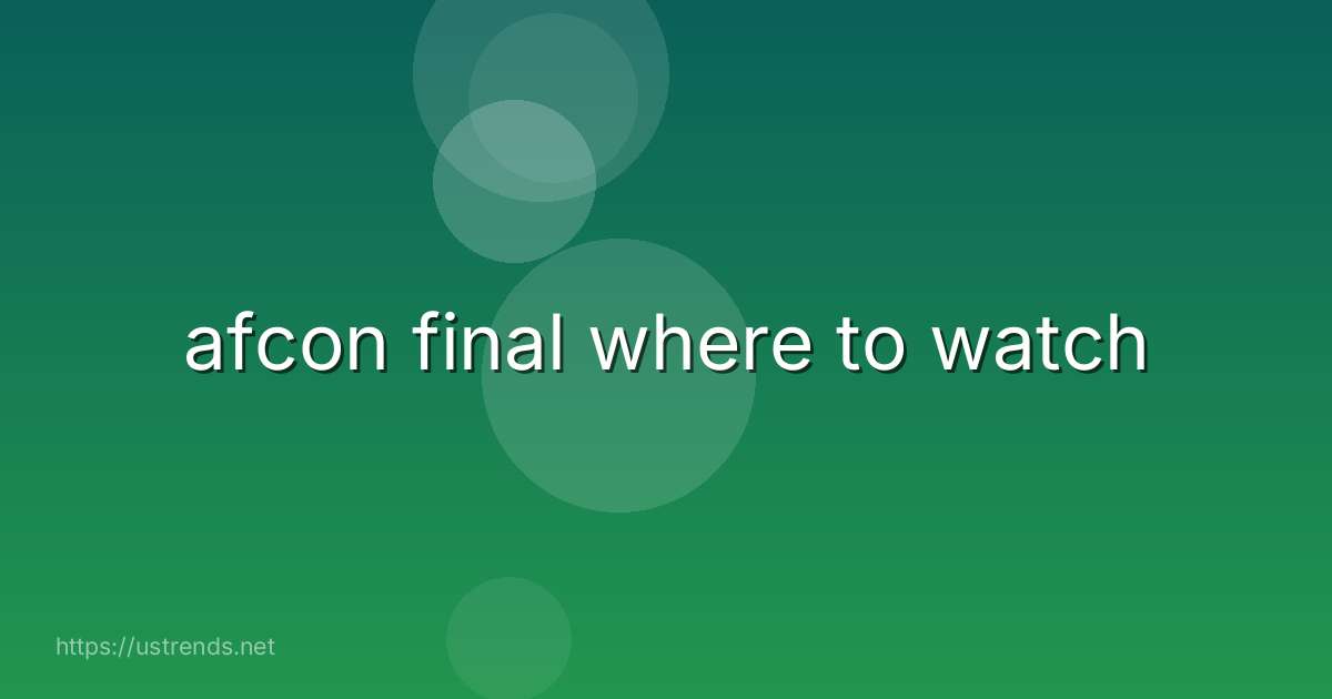 afcon final where to watch