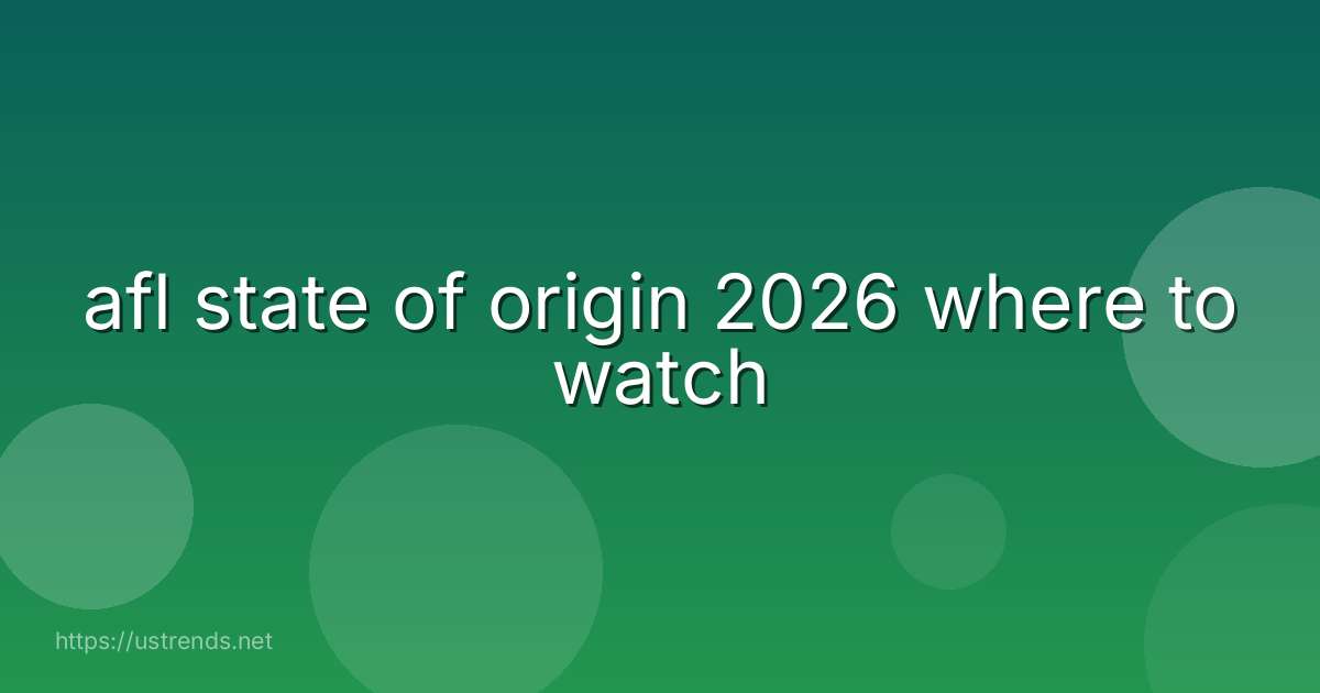 afl state of origin 2026 where to watch