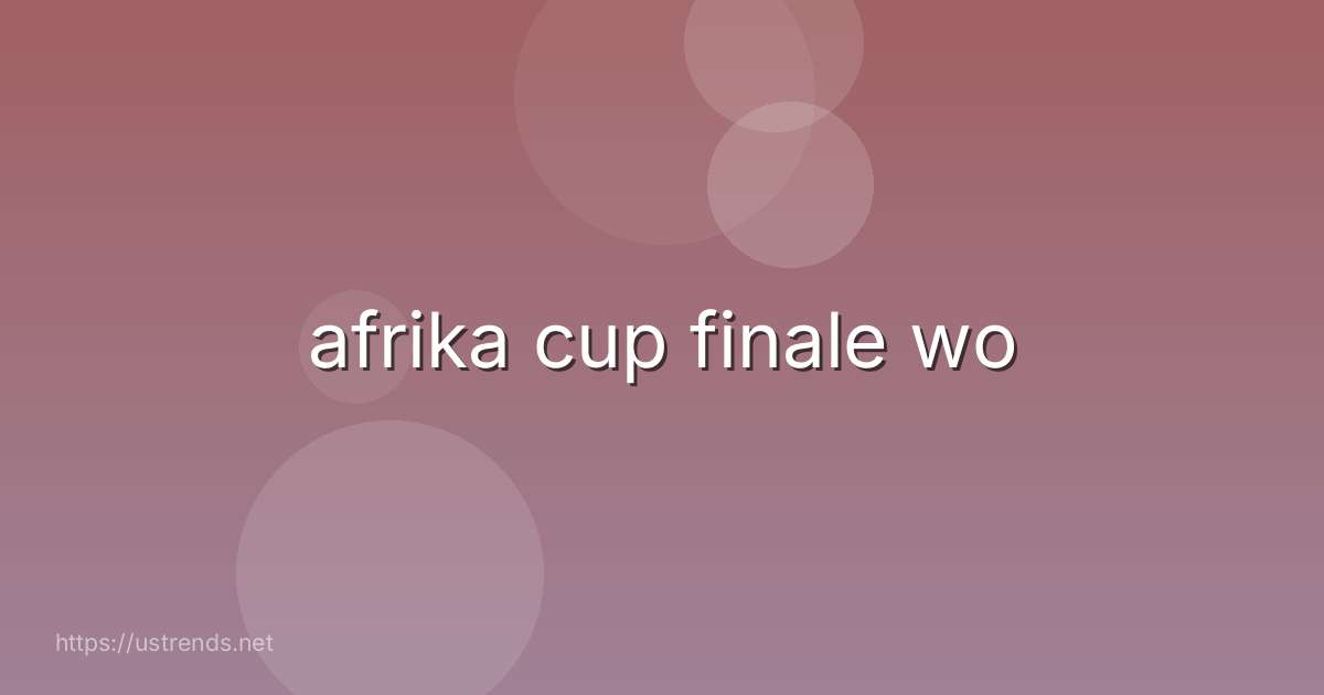 afrika cup finale wo