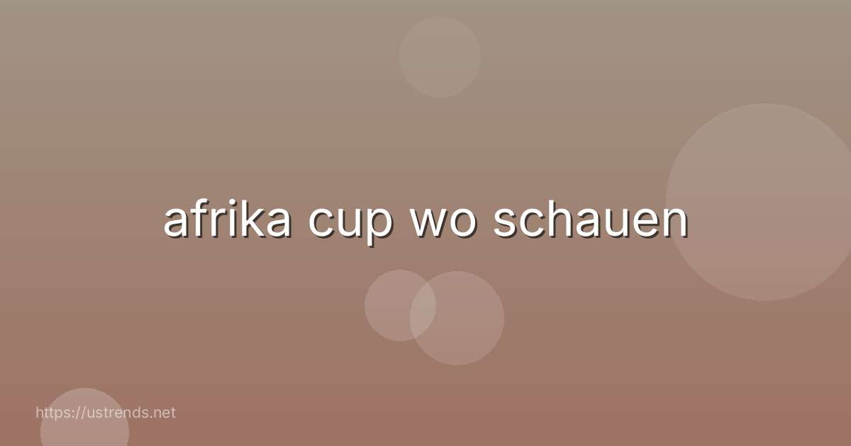 afrika cup wo schauen