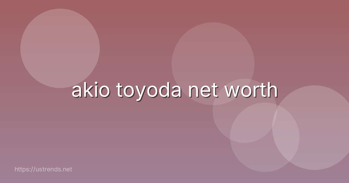 akio toyoda net worth