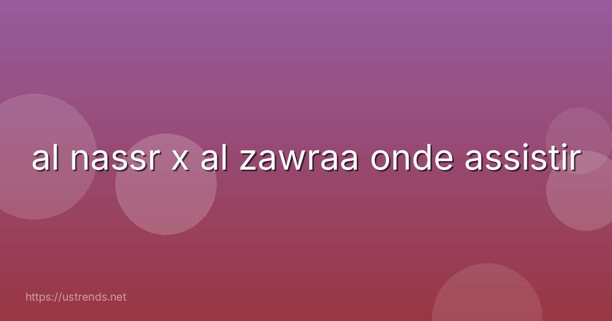al nassr x al zawraa onde assistir