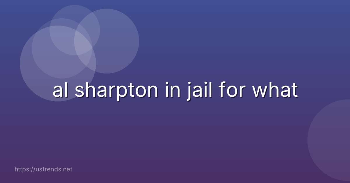 al sharpton in jail for what