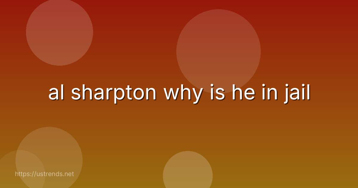al sharpton why is he in jail