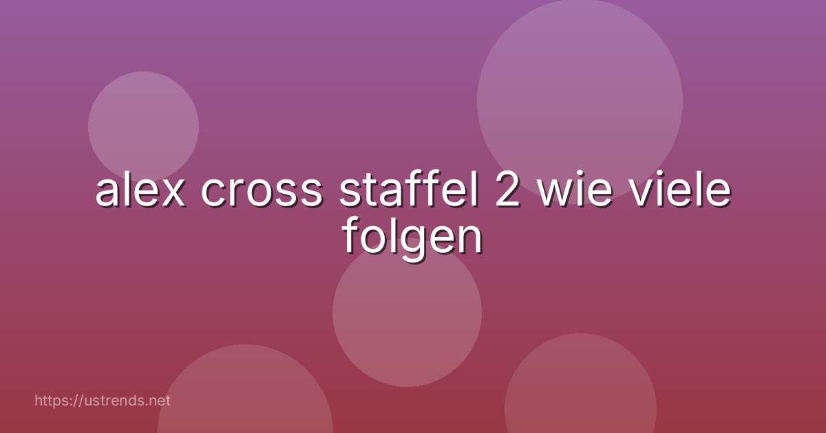 alex cross staffel 2 wie viele folgen