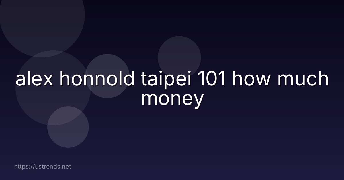 alex honnold taipei 101 how much money