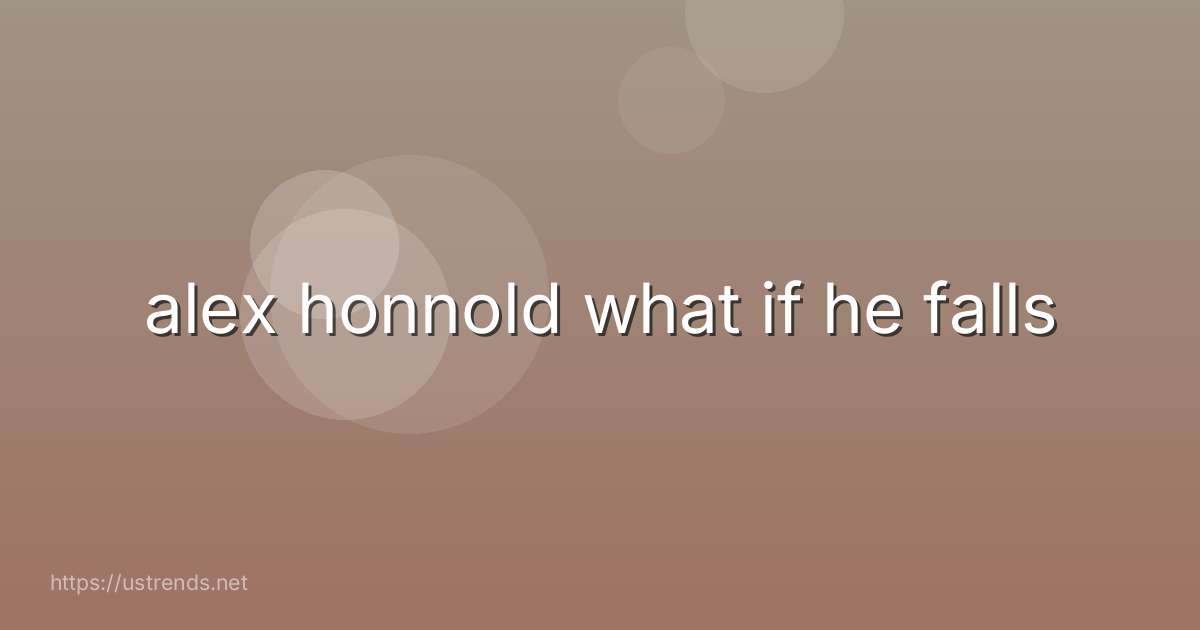 alex honnold what if he falls
