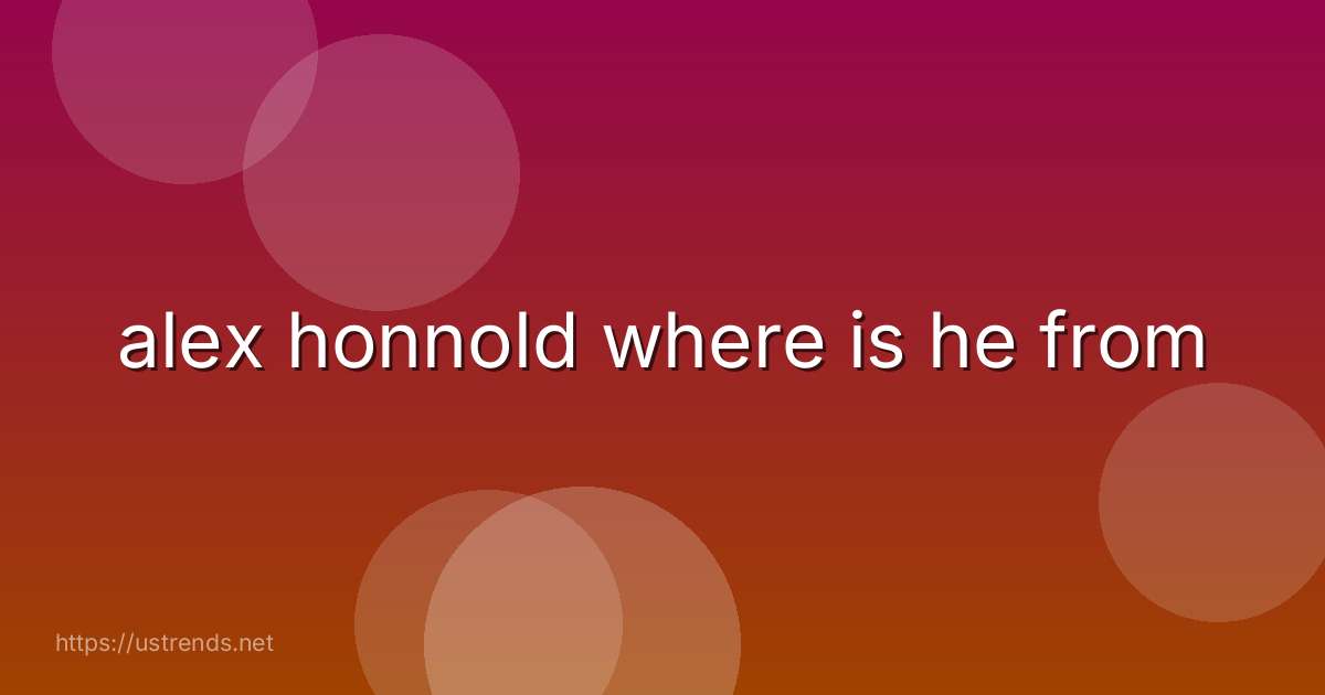 alex honnold where is he from