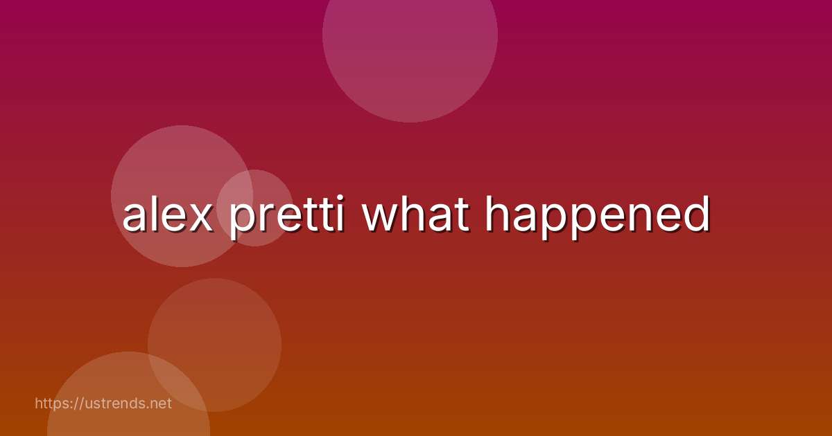 alex pretti what happened