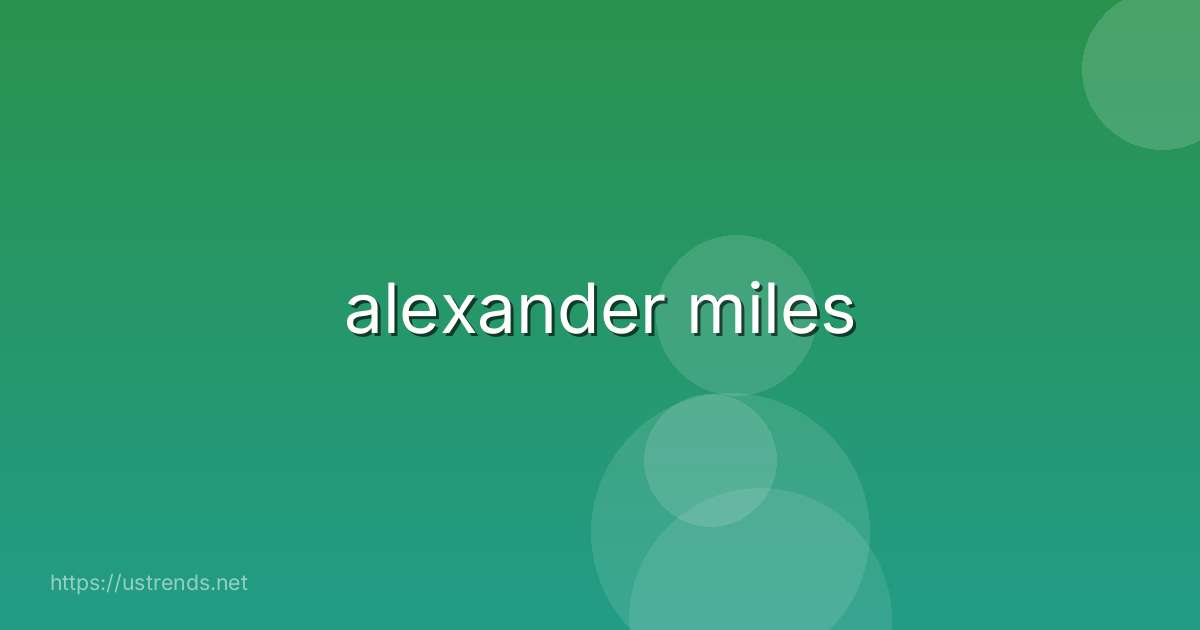alexander miles