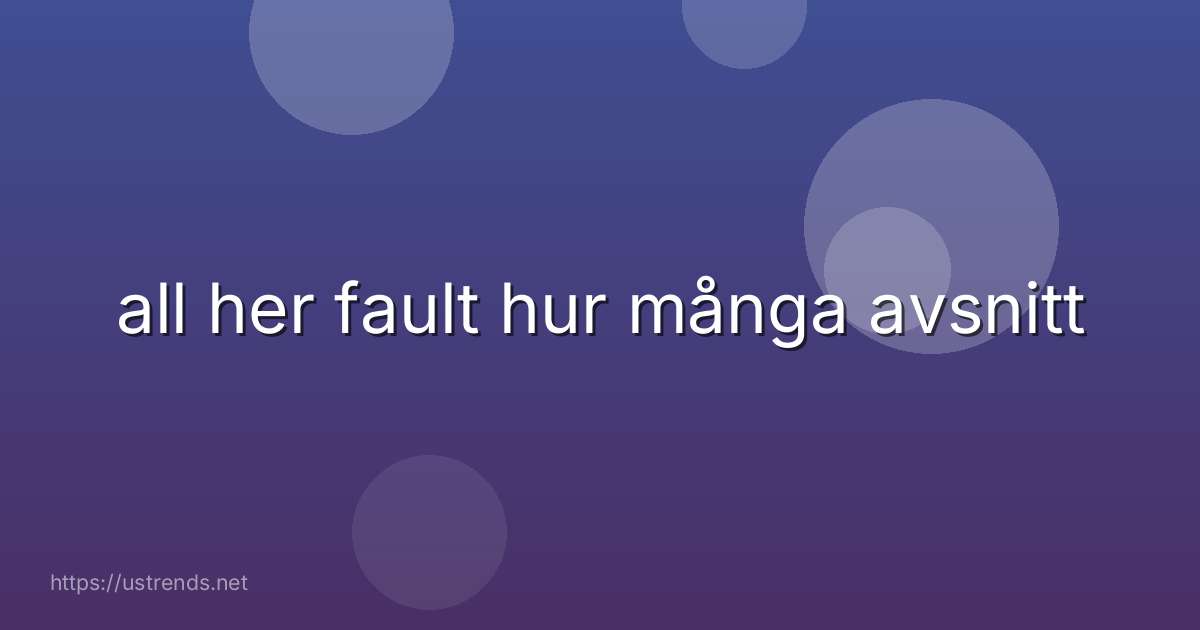 all her fault hur många avsnitt