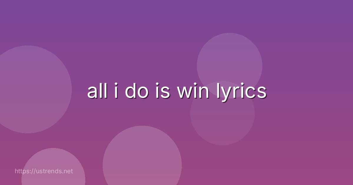 all i do is win lyrics