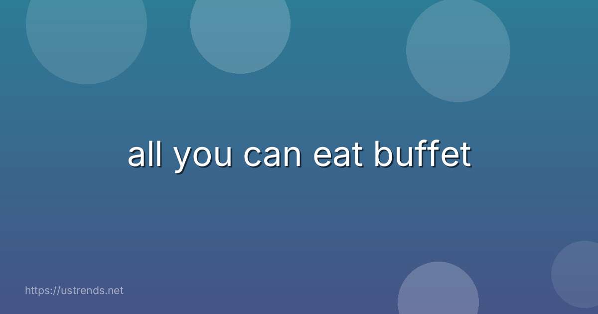 all you can eat buffet