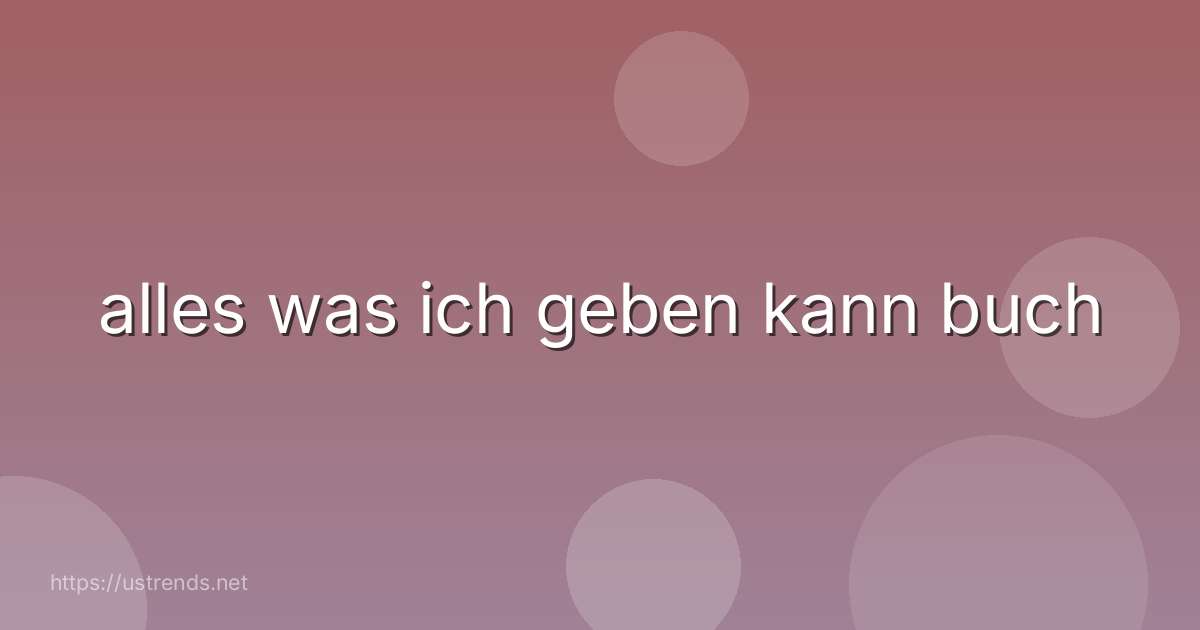alles was ich geben kann buch