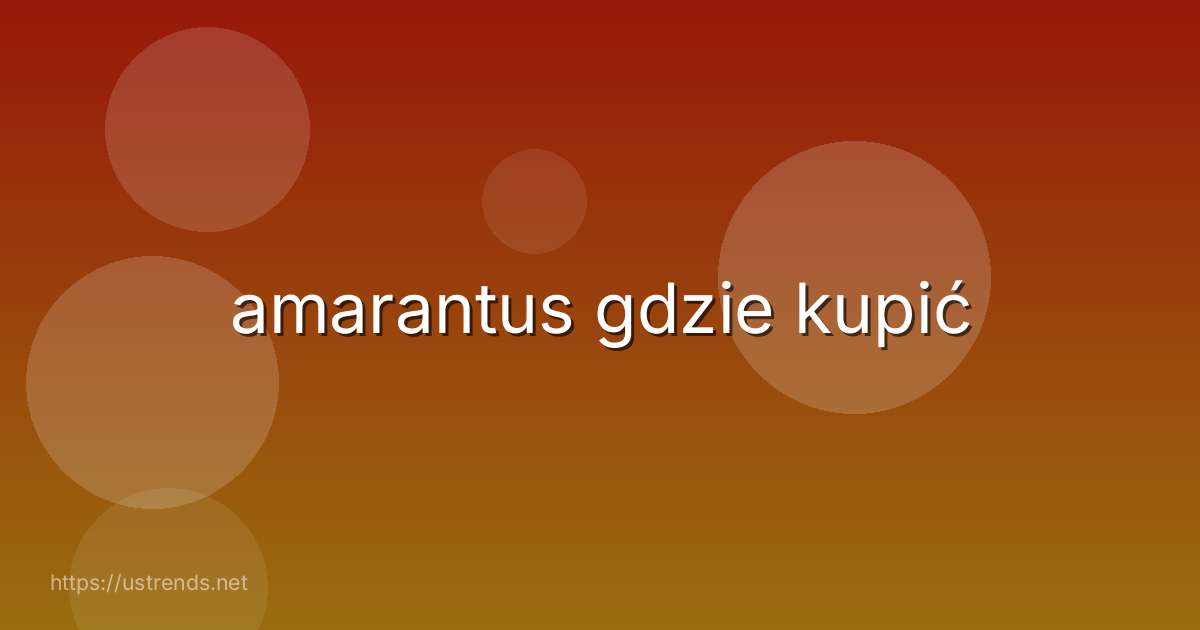 amarantus gdzie kupić