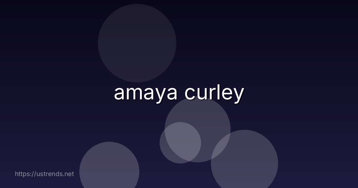 amaya curley